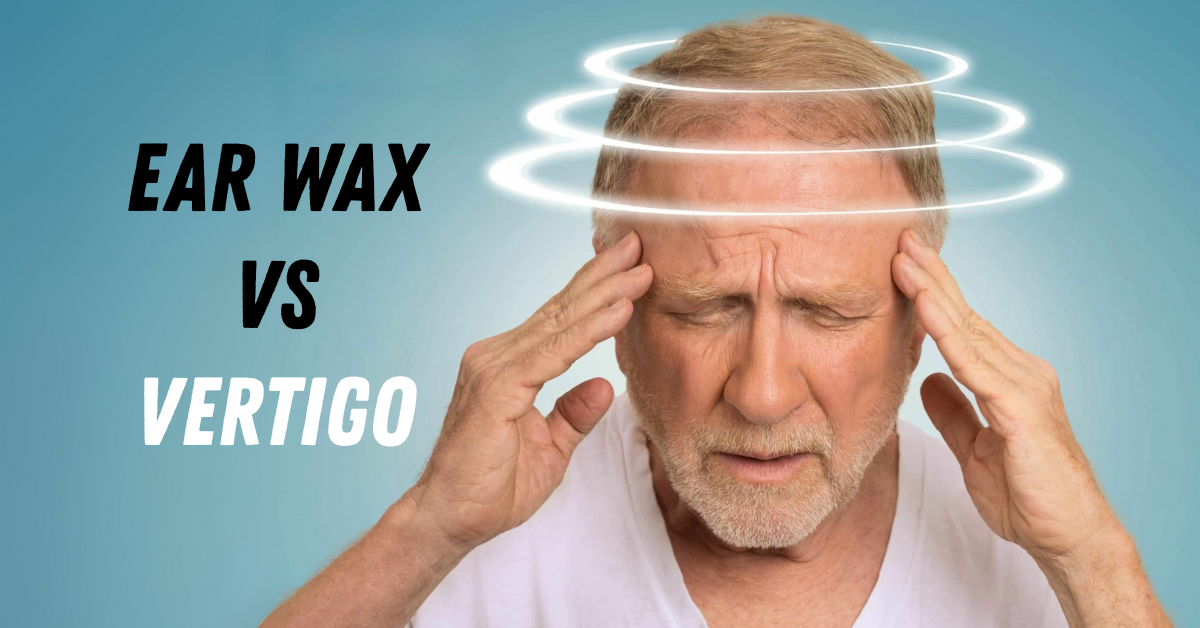 Ear Wax Removal VS Vertigo: What You Need To Know. 1 Ear Wax Removal VS Vertigo