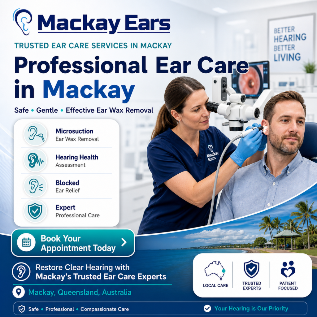Professional Ear Care in Mackay: Expert Hearing Health Services You Can Trust